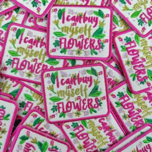 "I Can Buy Myself Flowers" Embroidered Patch – Pink Floral